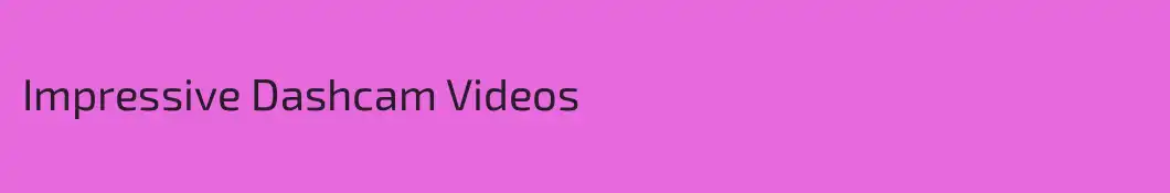 Impressive Dashcam Videos